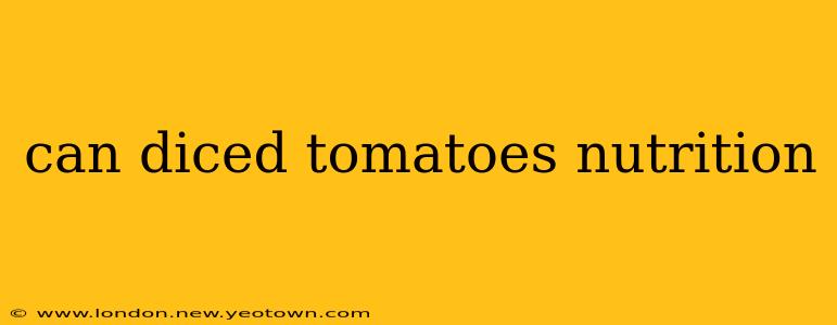 can diced tomatoes nutrition