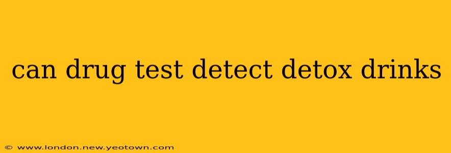 can drug test detect detox drinks