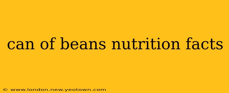 can of beans nutrition facts