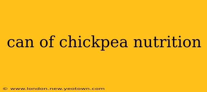 can of chickpea nutrition