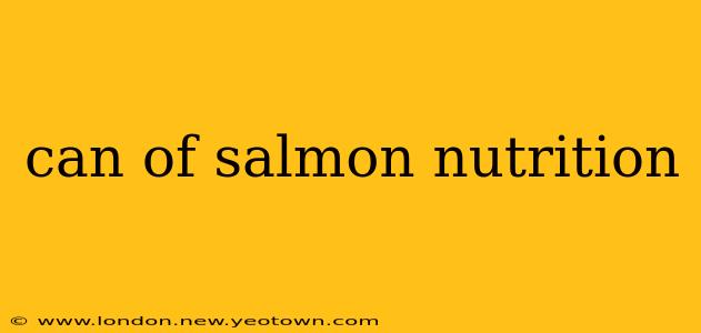 can of salmon nutrition