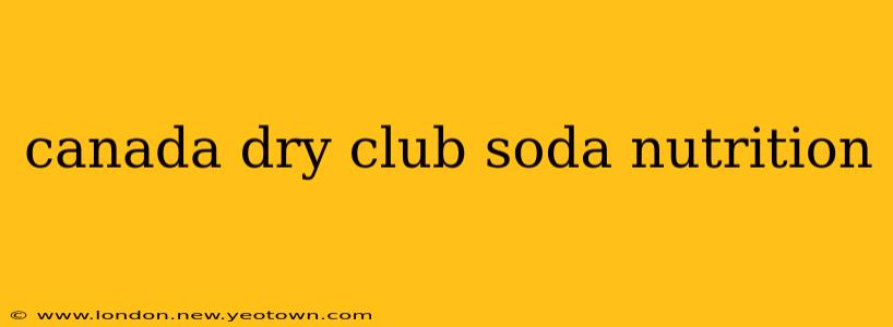 canada dry club soda nutrition