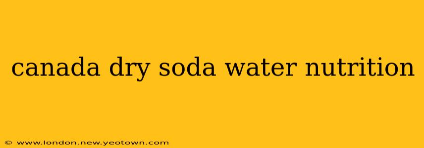 canada dry soda water nutrition