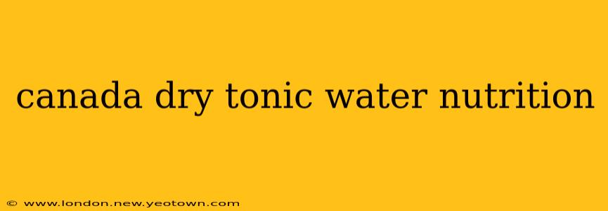 canada dry tonic water nutrition