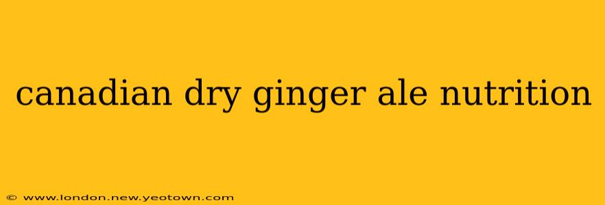 canadian dry ginger ale nutrition