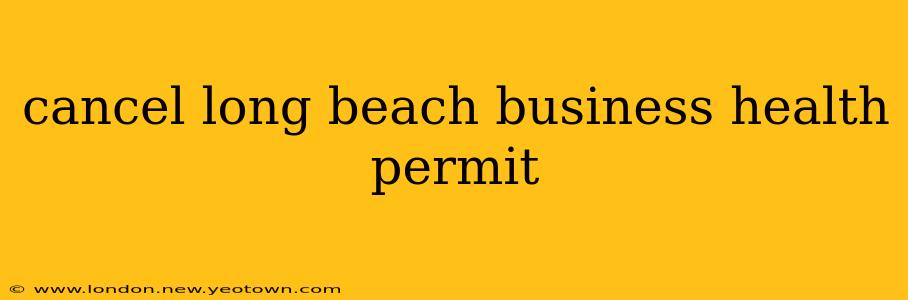cancel long beach business health permit