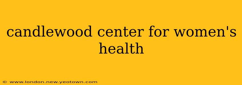 candlewood center for women's health