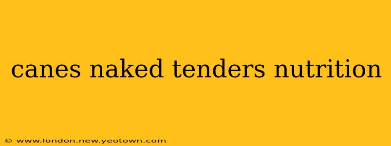 canes naked tenders nutrition