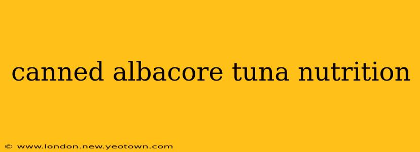 canned albacore tuna nutrition