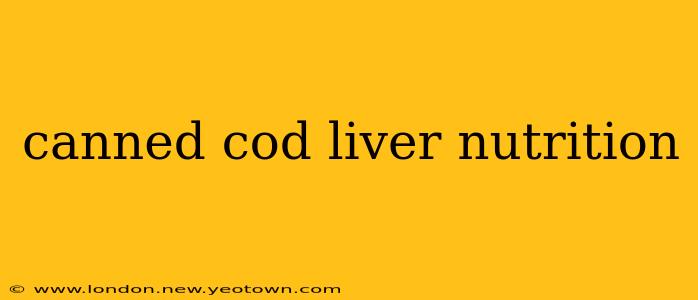 canned cod liver nutrition