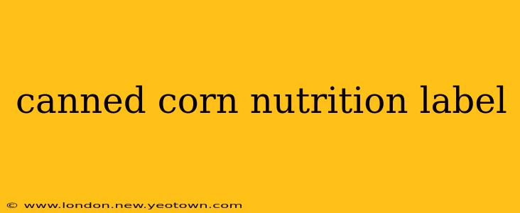 canned corn nutrition label