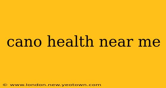 cano health near me