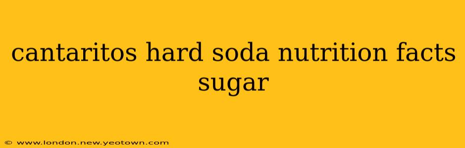 cantaritos hard soda nutrition facts sugar