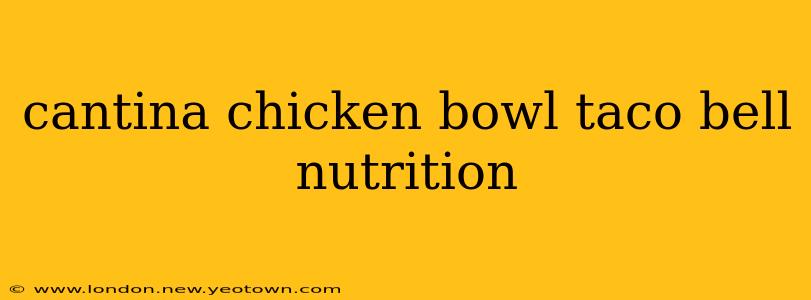 cantina chicken bowl taco bell nutrition