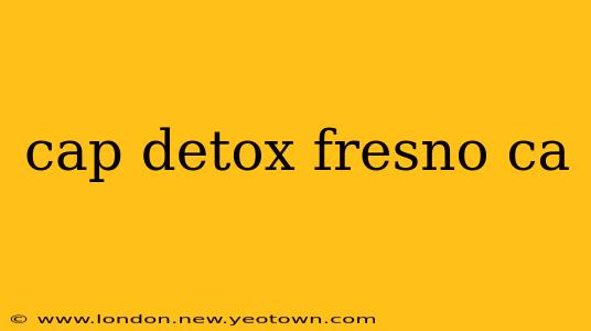 cap detox fresno ca