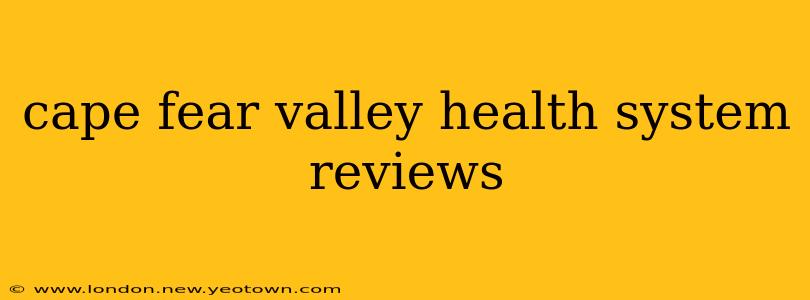 cape fear valley health system reviews