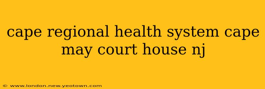 cape regional health system cape may court house nj