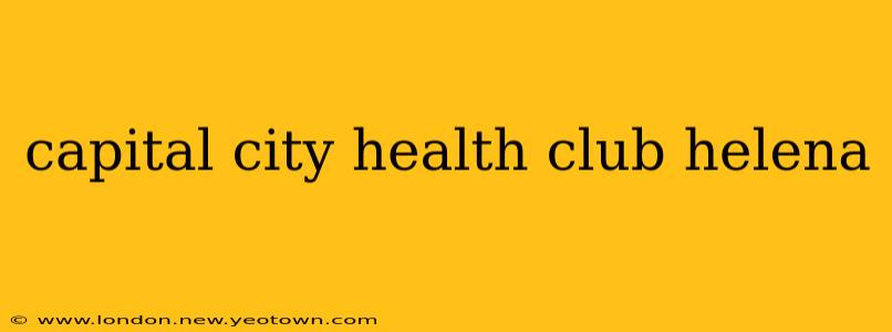 capital city health club helena