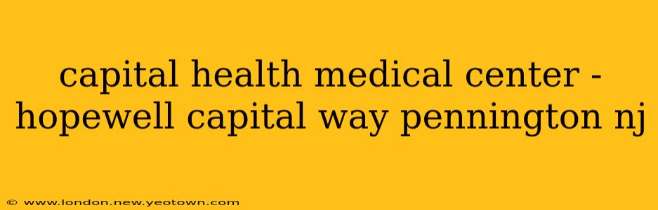 capital health medical center - hopewell capital way pennington nj