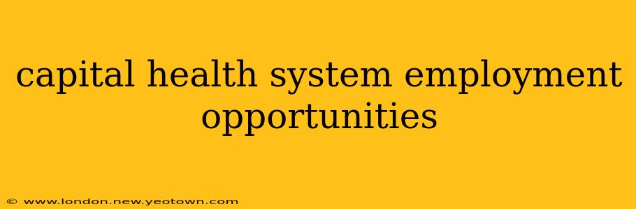 capital health system employment opportunities