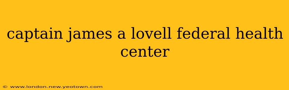 captain james a lovell federal health center