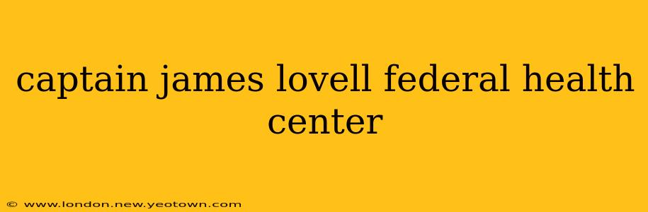 captain james lovell federal health center