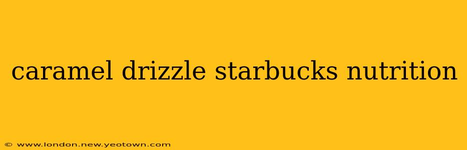 caramel drizzle starbucks nutrition