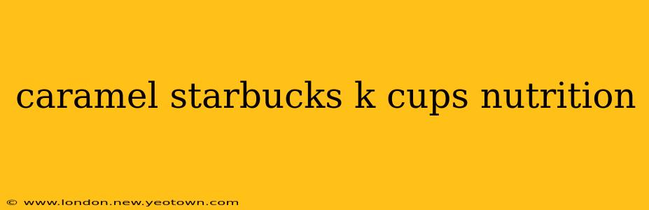 caramel starbucks k cups nutrition