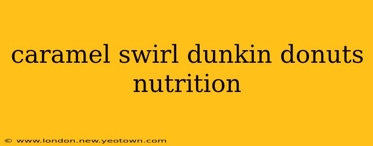 caramel swirl dunkin donuts nutrition
