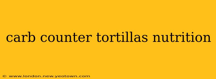 carb counter tortillas nutrition