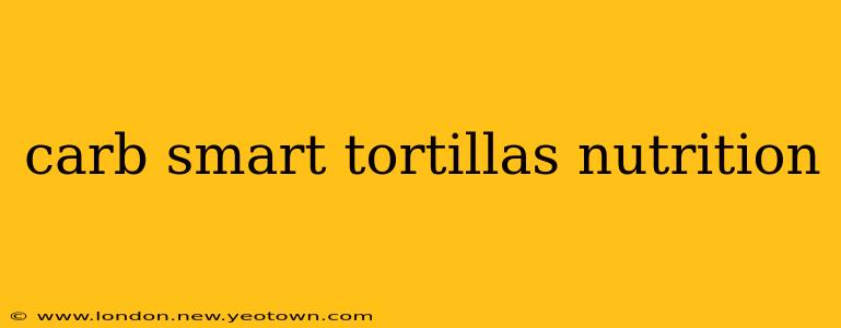 carb smart tortillas nutrition
