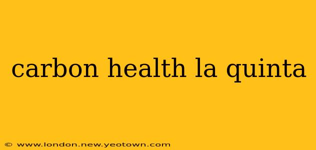 carbon health la quinta
