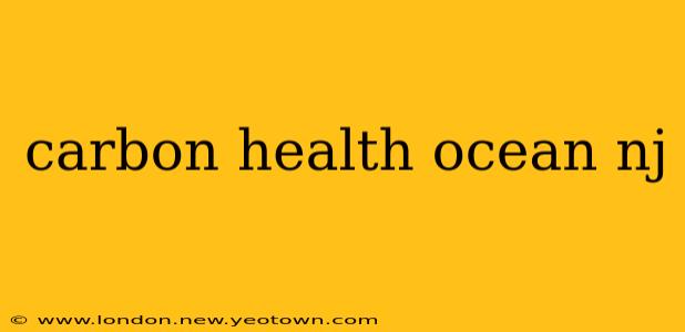 carbon health ocean nj
