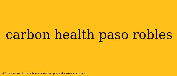carbon health paso robles