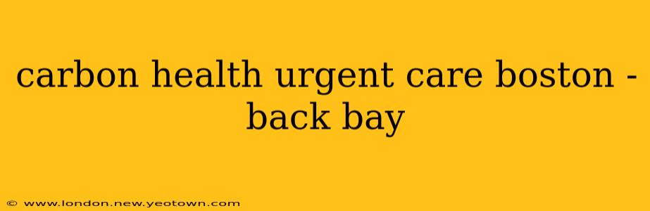 carbon health urgent care boston - back bay