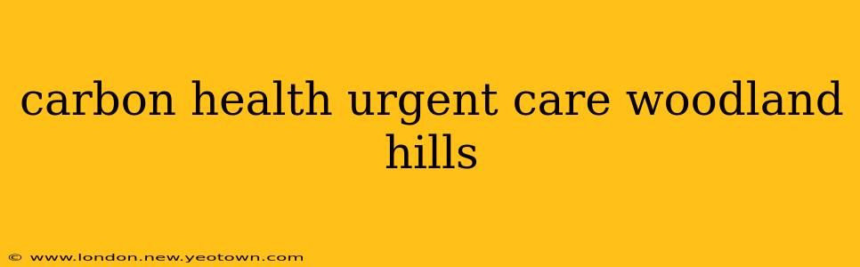 carbon health urgent care woodland hills