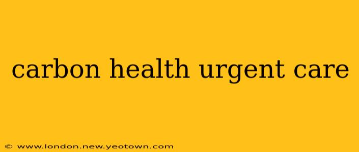 carbon health urgent care