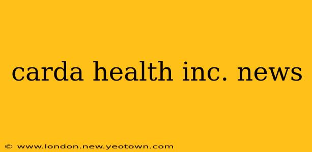 carda health inc. news