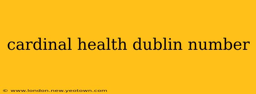 cardinal health dublin number