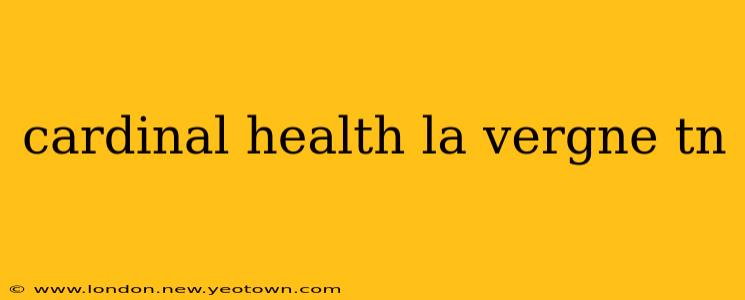 cardinal health la vergne tn
