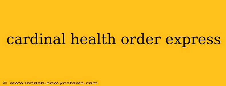 cardinal health order express