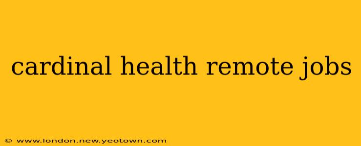 cardinal health remote jobs