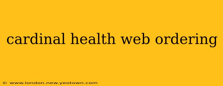 cardinal health web ordering