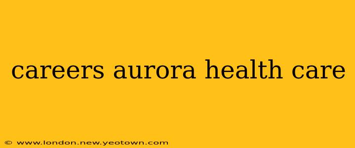 careers aurora health care