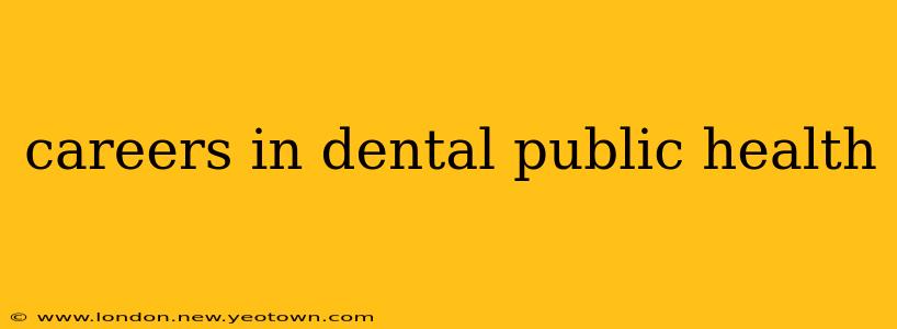 careers in dental public health