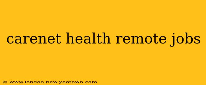 carenet health remote jobs