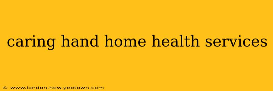 caring hand home health services