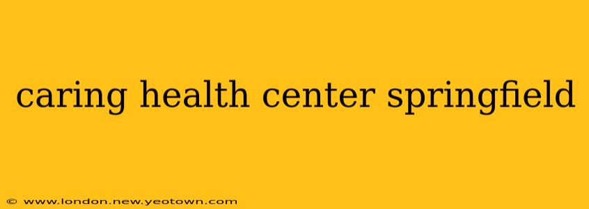 caring health center springfield