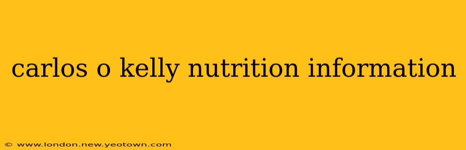 carlos o kelly nutrition information