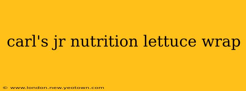 carl's jr nutrition lettuce wrap